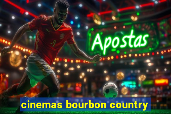 cinemas bourbon country